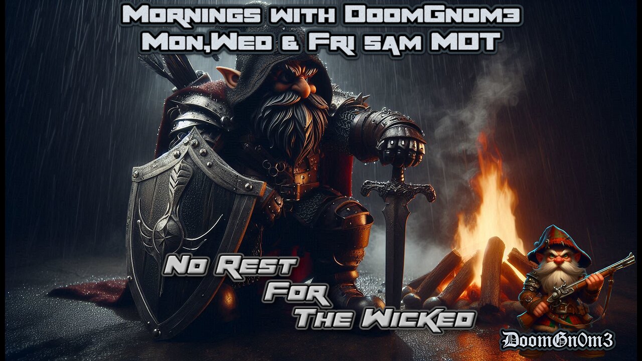 Mornings with DoomGnome: No Rest For The Wicked, Back in the Groove!