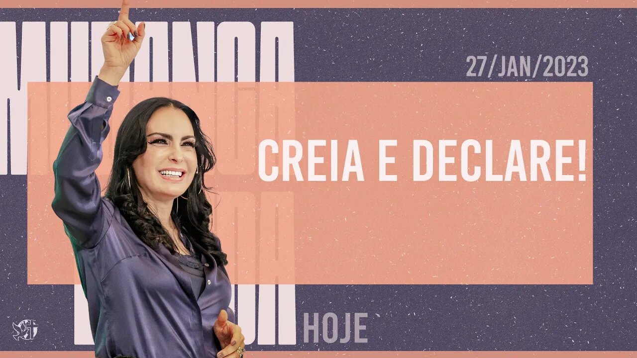 Creia e declare! || Mudança de Vida Hoje