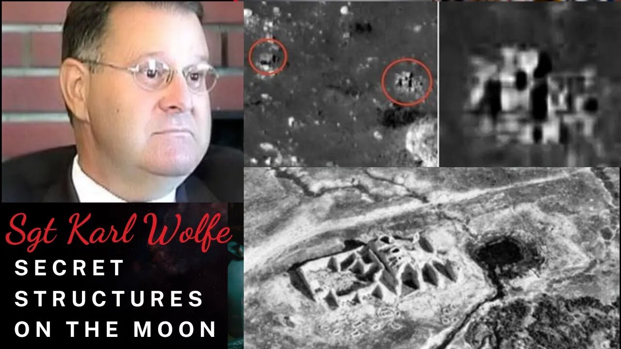 Secret Structures on the Moon- Sgt Karl Wolfe RIP