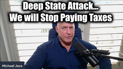 Dec 2, Michael Jaco REVEALS 'Deep State Attack'...We will Stop Paying Taxes