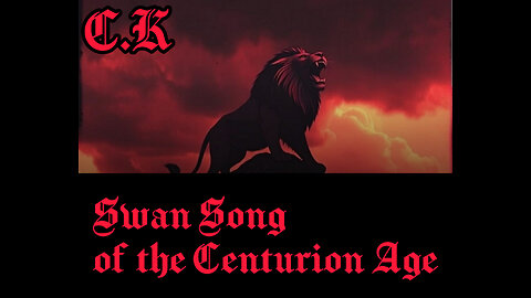 C.K: Swan Song of the Centurion Age