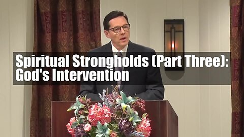 Spiritual Strongholds (Part Three): God's Intervention