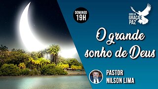 🔴 O Grande Sonho de Deus - Pr. Nilson Lima #pregação