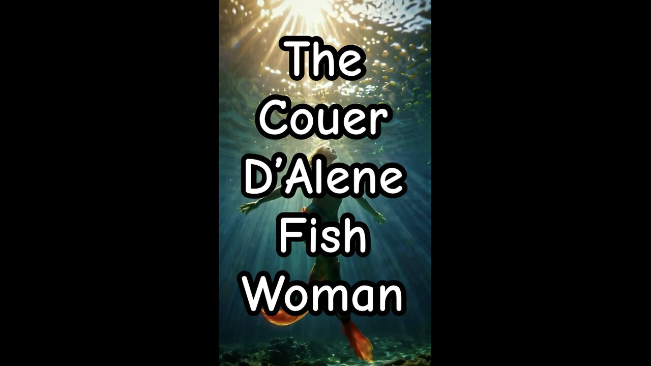 The Couer D’Alene Fish Woman.