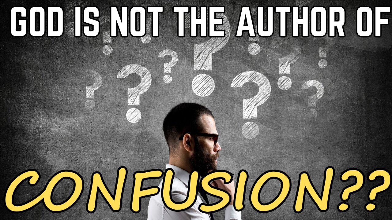 Episode 50: God is not the author of confusion... so why am I confused??