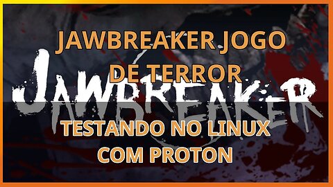 Jawbreaker jogo de terror - testando linux com proton