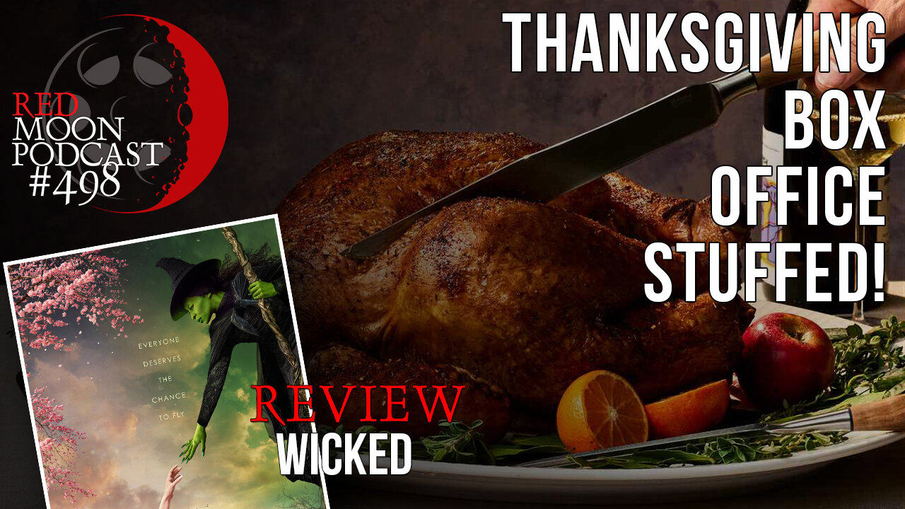 Thanksgiving Box Office Stuffed! | Wicked Review | RMPodcast Episode 498