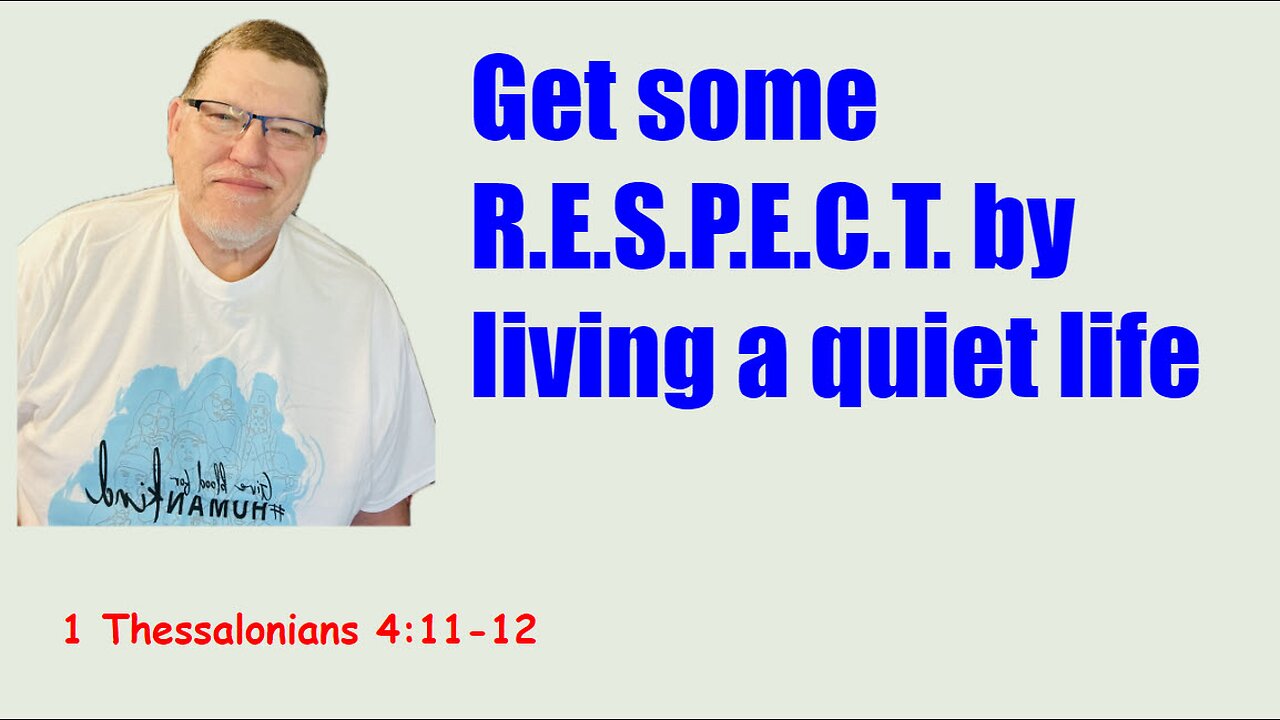 R. E. S. P. E. C. T. 1 Thessalonians 4:11-12