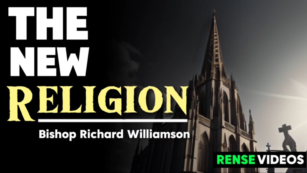 The New Religion | Bishop Richard Williamson | Rense videos