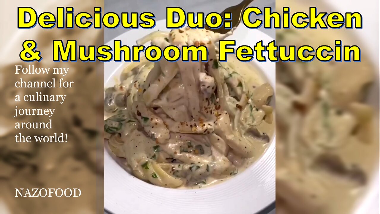 Delicious Duo: Chicken & Mushroom Fettuccine-فتوچینی با مرغ و قارچ #NAZIFOOD