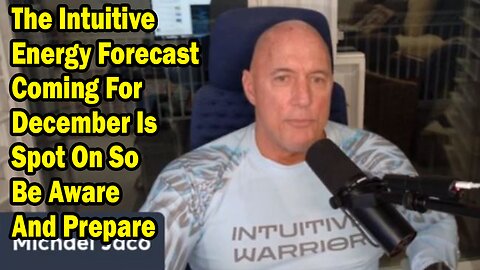 Michael Jaco Update Nov 30: "The Intuitive Energy Forecast Coming For December Is Spot On"
