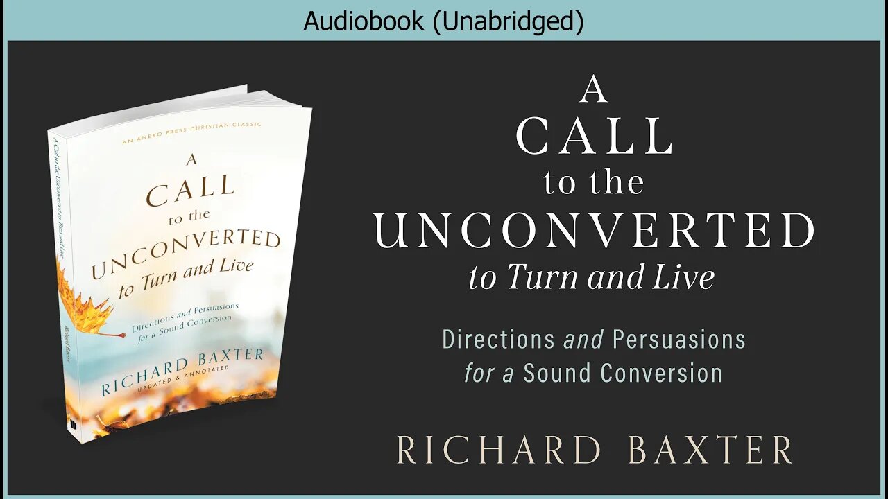 A Call to the Unconverted | Richard Baxter | Christian Audiobook