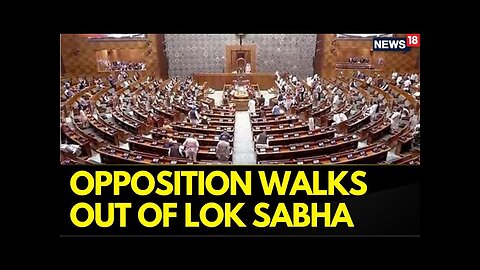 Parliament Session 2024 | Protests Erupt In The House As Opposition Members Stage A Walkout | News18