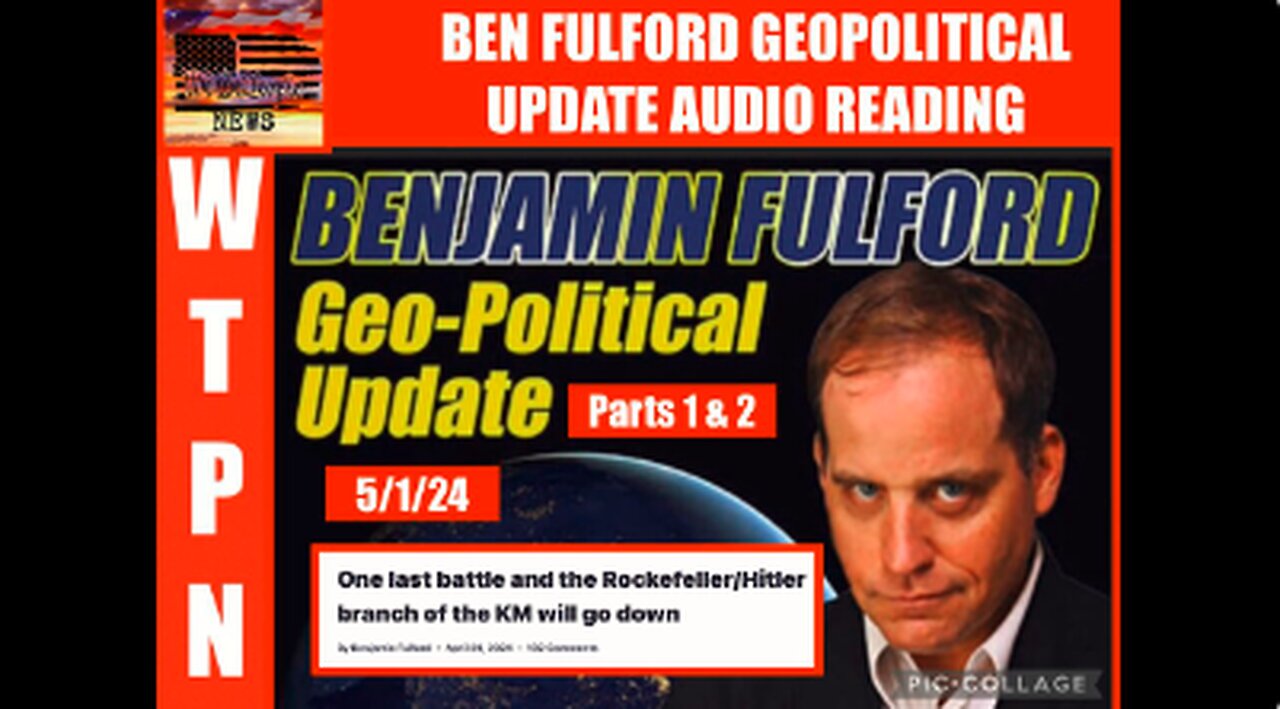 BENJAMIN FULFORD GEOPOLITICAL UPDATE AUDIO READING 5/1/24
