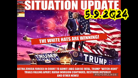 Situation Update 5/9/24 ~ Trump Return - Q Post - White Hats Intel ~ Derek Johnson Decode. SG Anon