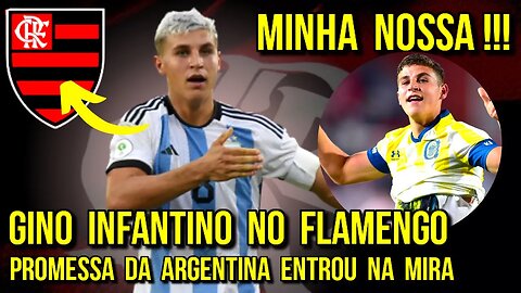 MINHA NOSSA! GINO INFANTINO NO FLAMENGO! MENGÃO MIRA CONTRATAÇÃO DE PROMESSA DA ARGENTINA - É TRETA!