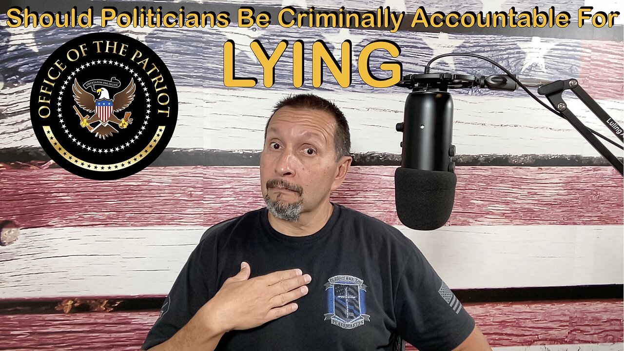 Episode 116: Should Lying by a Politician Have Criminal Consequences???