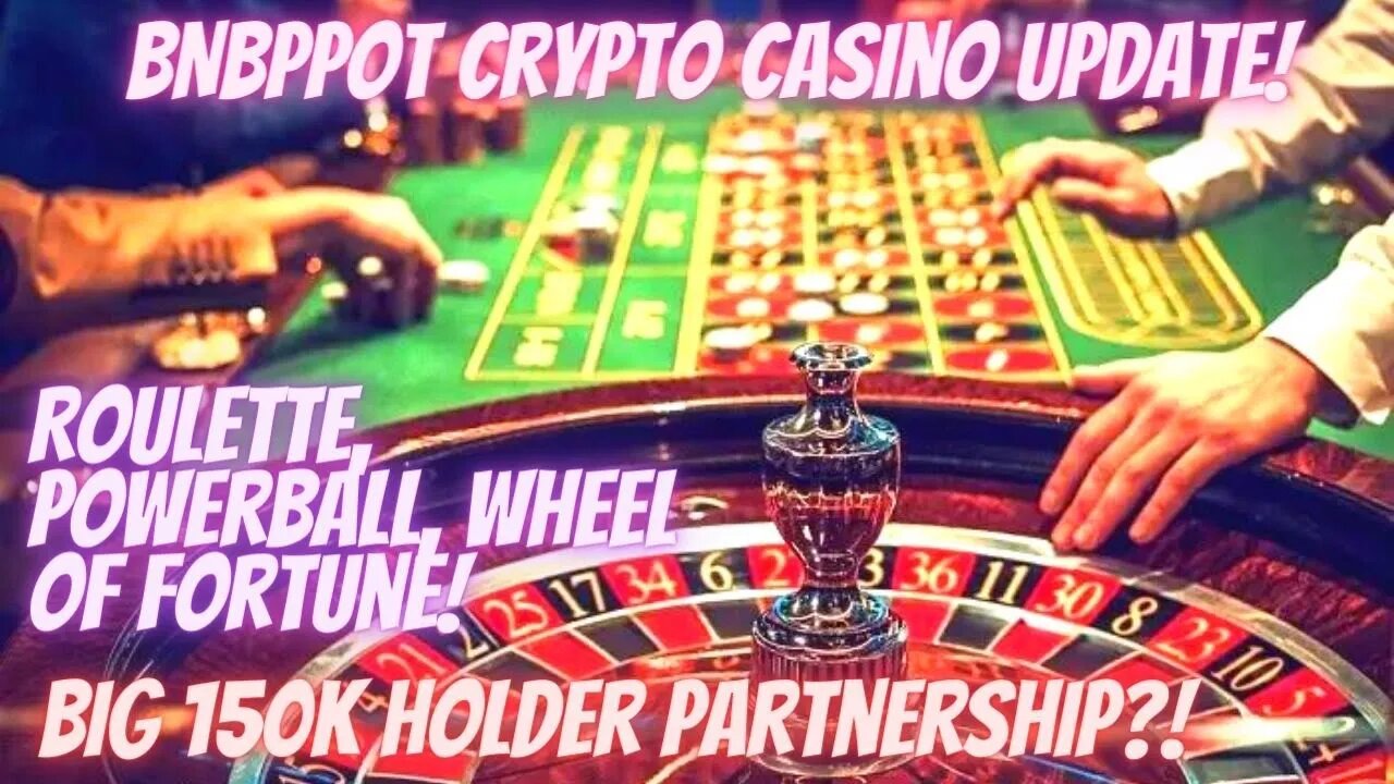 BNBPpot Crypto Casino Update! Roulette, Powerball, Wheel Of Fortune! Big 150K Holder Partnership?!