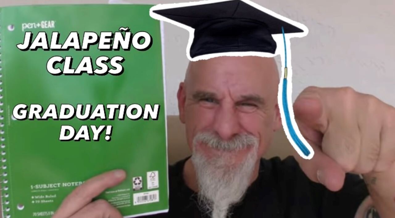 The Jalapeno Pepper Tutorial Series! FULL POD! Graduation day!! Congratulations! YOU DID IT!