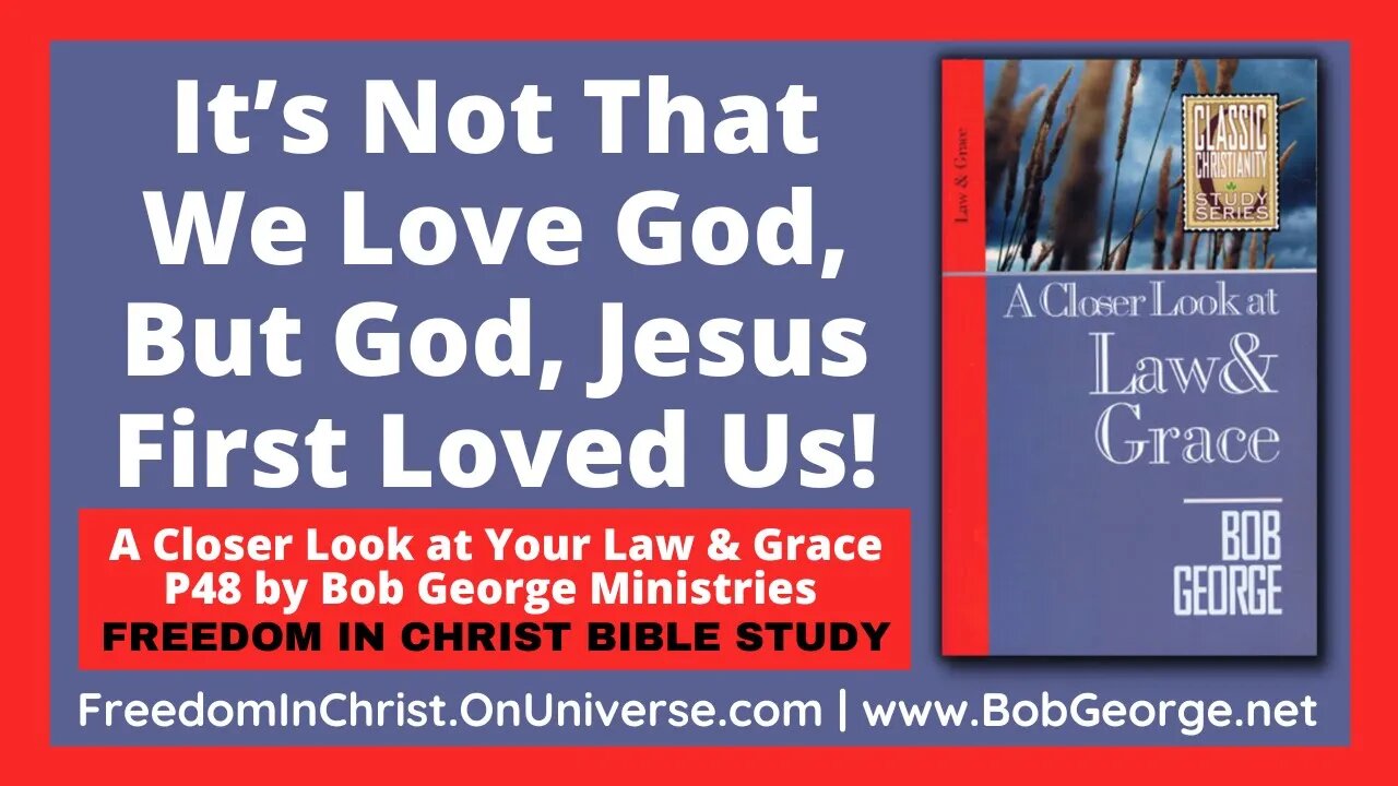 It’s Not That We Love God, But God, Jesus First Loved Us! by BobGeorge.net