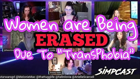 Transphobia ERASING Women Spaces! SimpCast w/ Arielle Scarcella, Eva Lovia, Brittany Venti, Chrissie