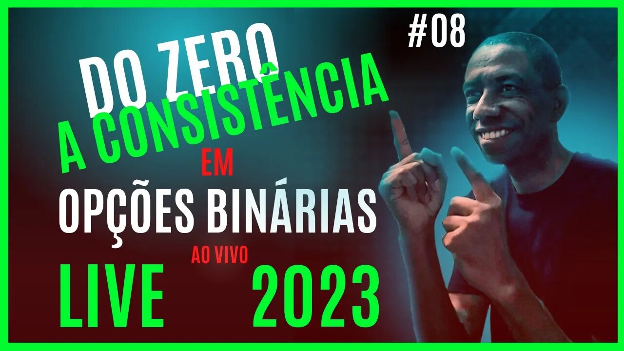 Opções Binárias Ao Vivo | Do Zero a Consistência 2023 #08