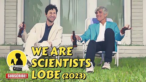 WE ARE SCIENTISTS | LOBE (2023)