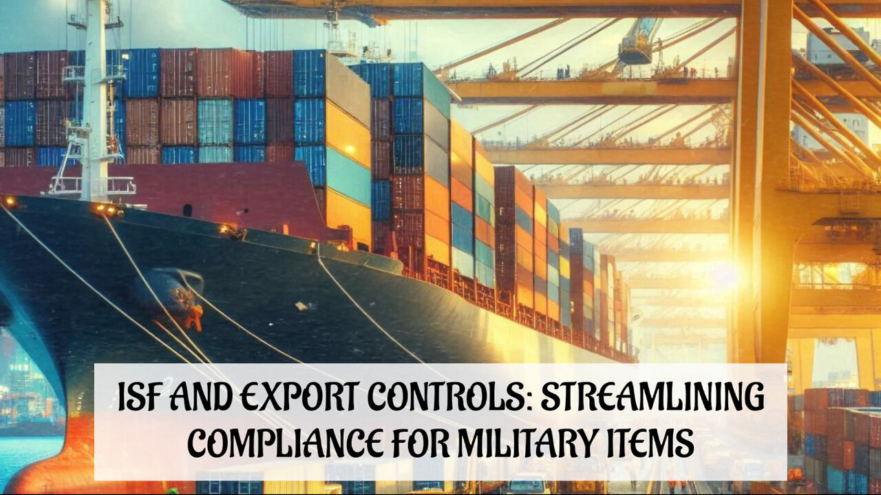 ISF and Export Controls: Safeguarding Military Items in Global Trade