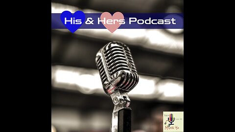 His & Hers Podcast brought to you by They Call Me Mista Yu: The Podcast and Mirror Time Media