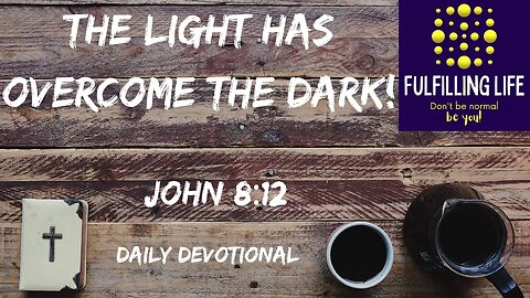 Jesus Is Our Light - John 8:12 - Fulfilling Life Daily Devotional