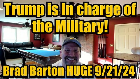 Brad Barton HUGE 9/21/24 - Trump is In charge of the Military!