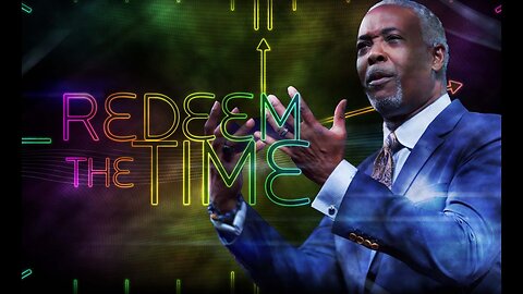 Redeem the Time - Bishop Dale C. Bronner