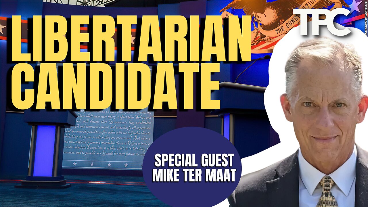 Libertarian Presidential Candidate | Mike Ter Maat (TPC #1,476)