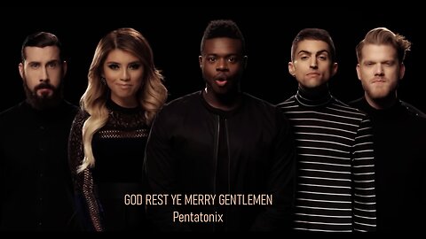 GOD REST YE MERRY GENTLEMEN Pentatonix version.