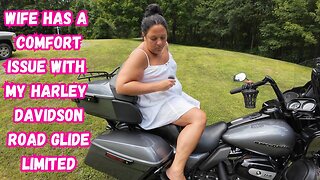 Wife has a comfort issue with my Harley Davidson Road Glide Limited