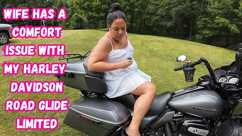 Wife has a comfort issue with my Harley Davidson Road Glide Limited