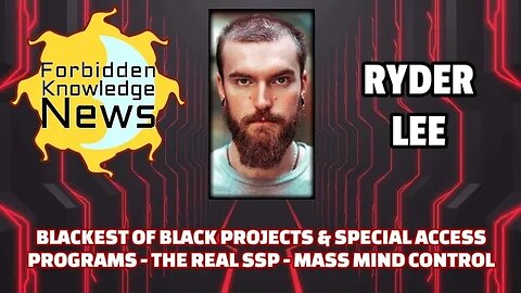 Blackest of Black Projects & Special Access Programs - The Real SSP - Mass Mind Control | Ryder Lee