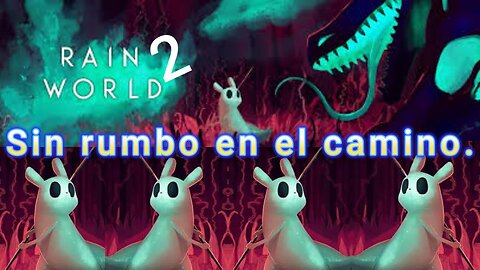 RainWorld-Capitulo 2 / Reencarnado