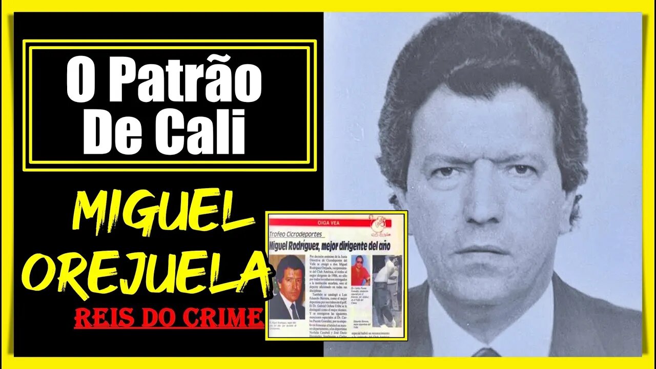 MIGUEL RODRÍGUEZ OREJUELA - O NARC0 QUE FOI DONO DO TIME AMÉRICA DE CALI