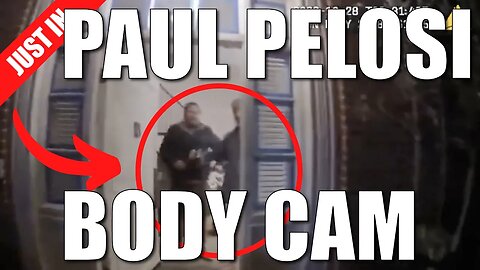 Paul Pelosi Police Body Cam Footage RELEASED