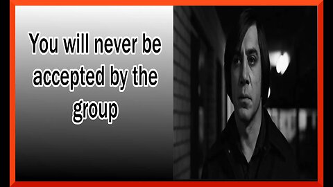 You will never be accepted by the group