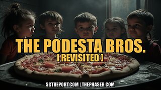 THE PODESTA BROS. REVISITED -- SGT Special Report