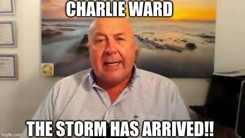 Charlie Ward Urgent - The Storm Has Arrived!!