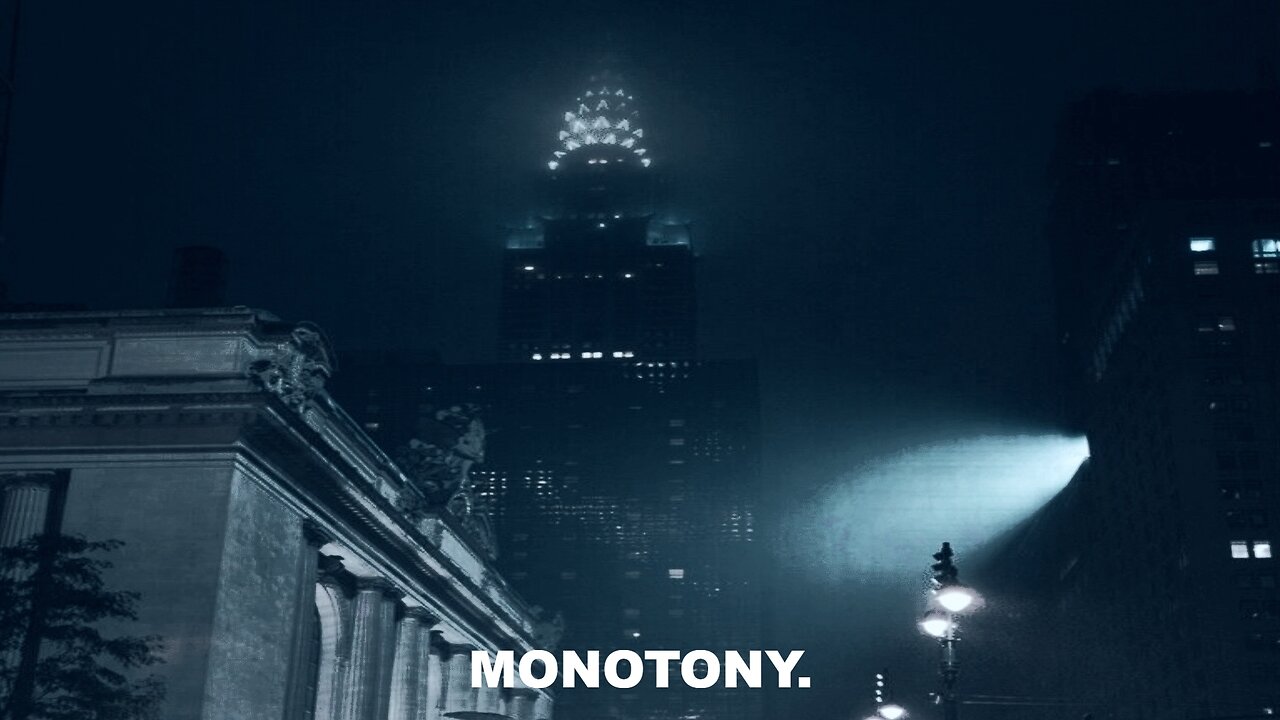 MONOTONY...