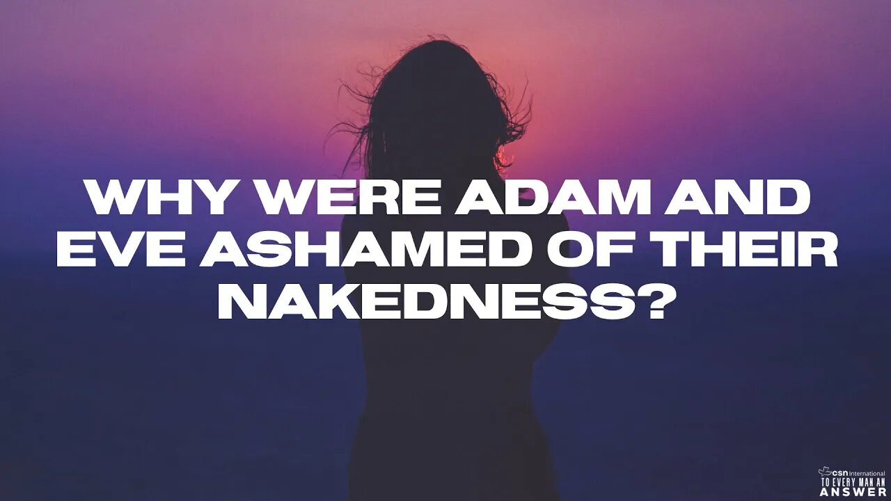 Why Were Adam and Eve Ashamed of Their Nakedness?