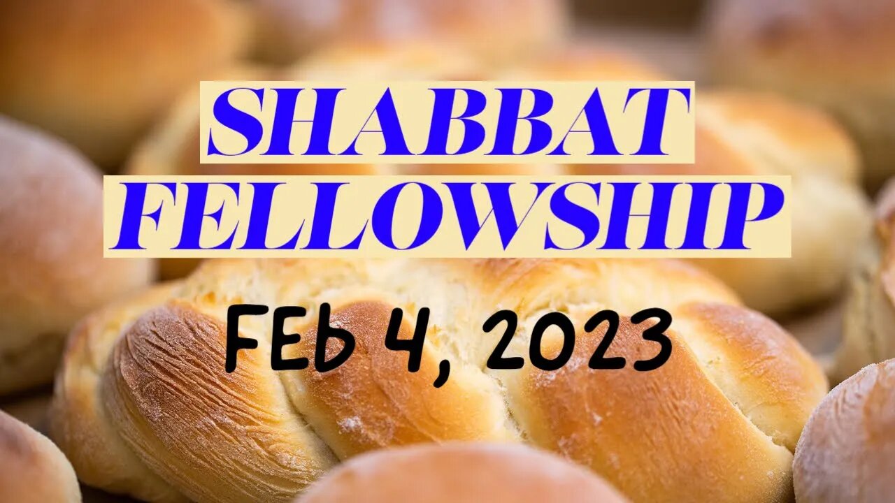 Shabbat Fellowship (Feb 4 2023)