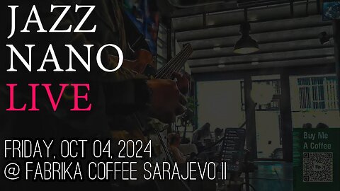 Jazz Nano After 5 Live at Fabrika Coffee Sarajevo II on Autumn Friday - BiH Tour 2024