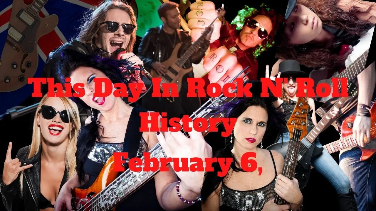 Rock N' Roll History February 6,