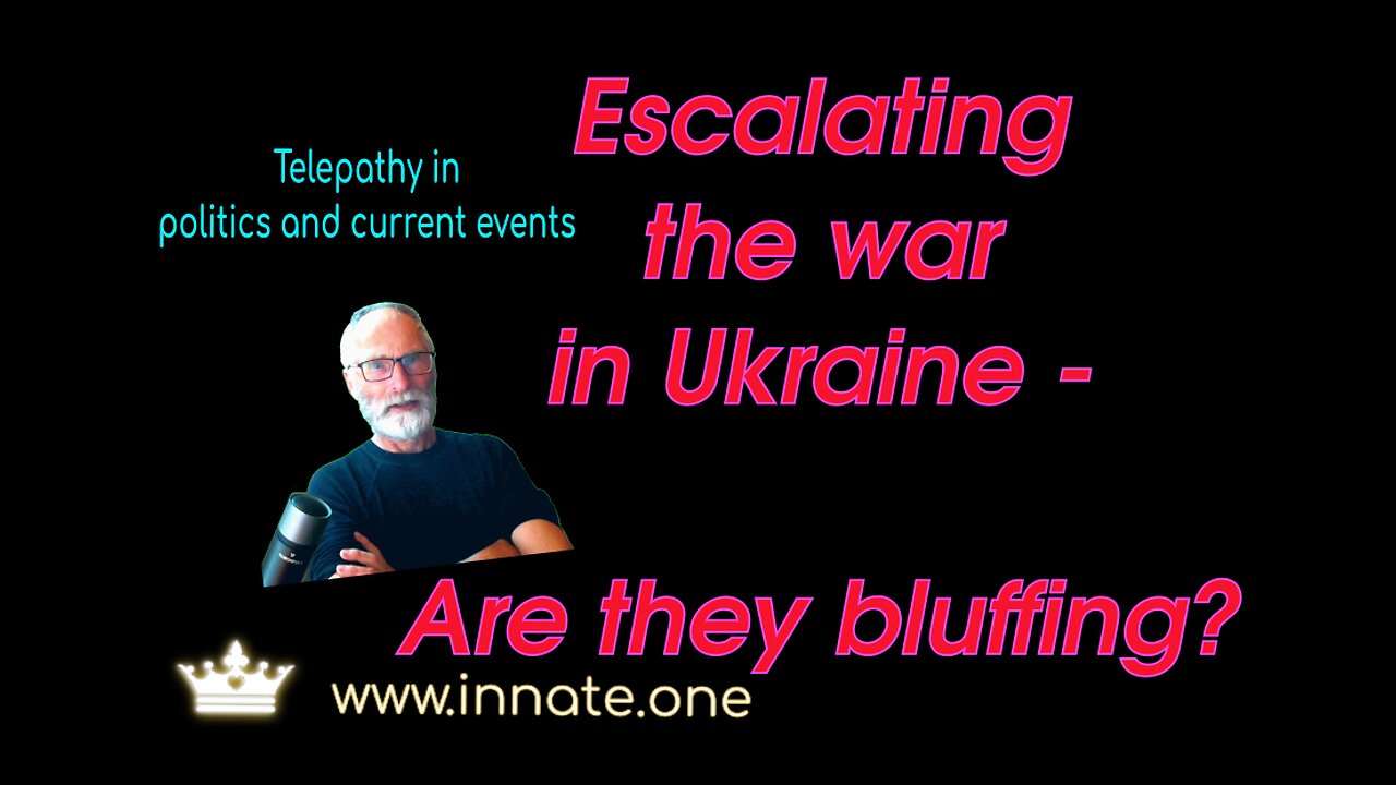 Escalating the war in Ukraine - Are they bluffing?