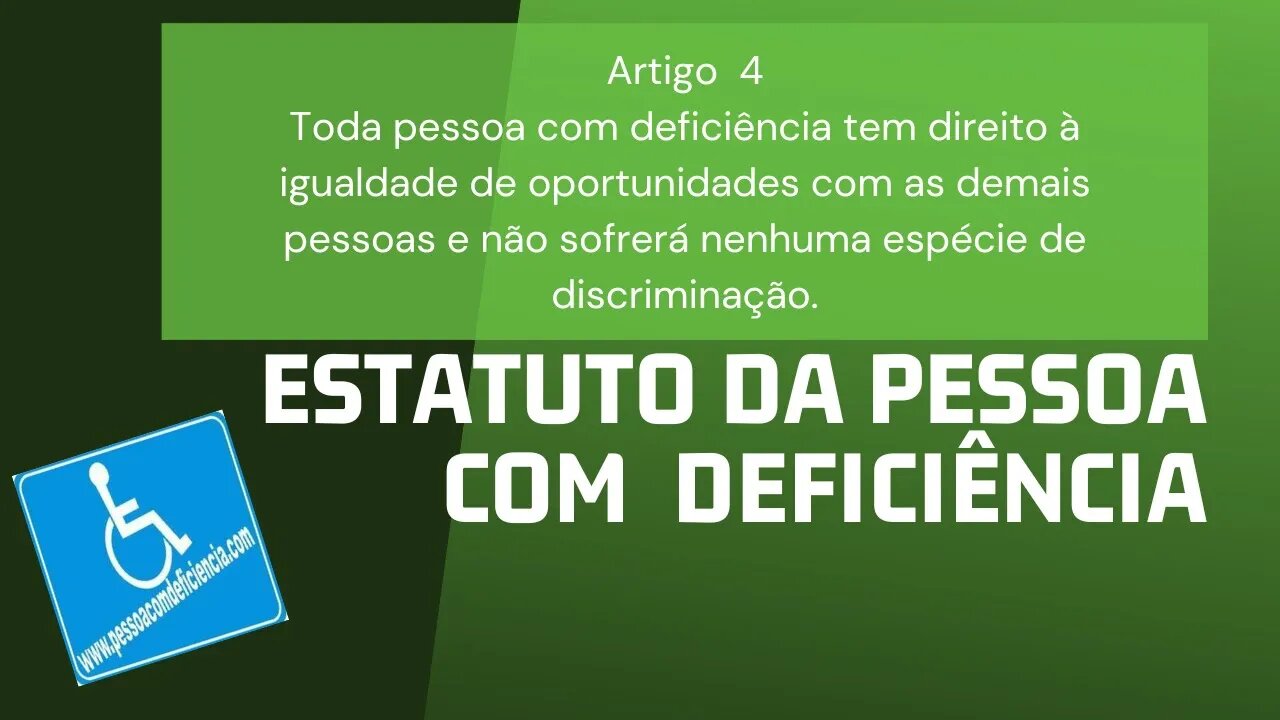 Estatuto da Pessoa com Deficiência - Artigo 4 - Toda pessoa com deficiência tem direito à...